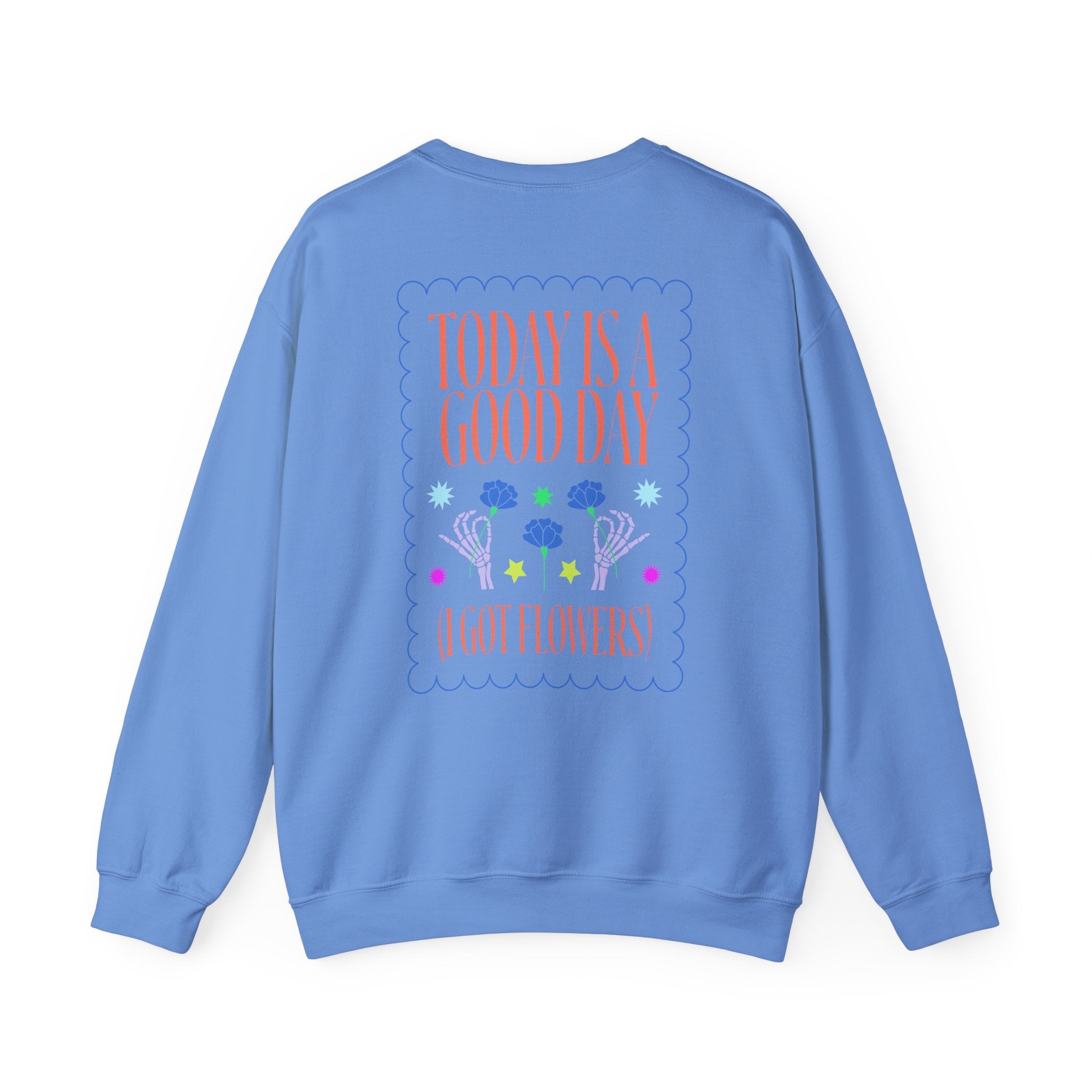 Today is a Good Day Crewneck Sweatshirt  Floret + Foliage