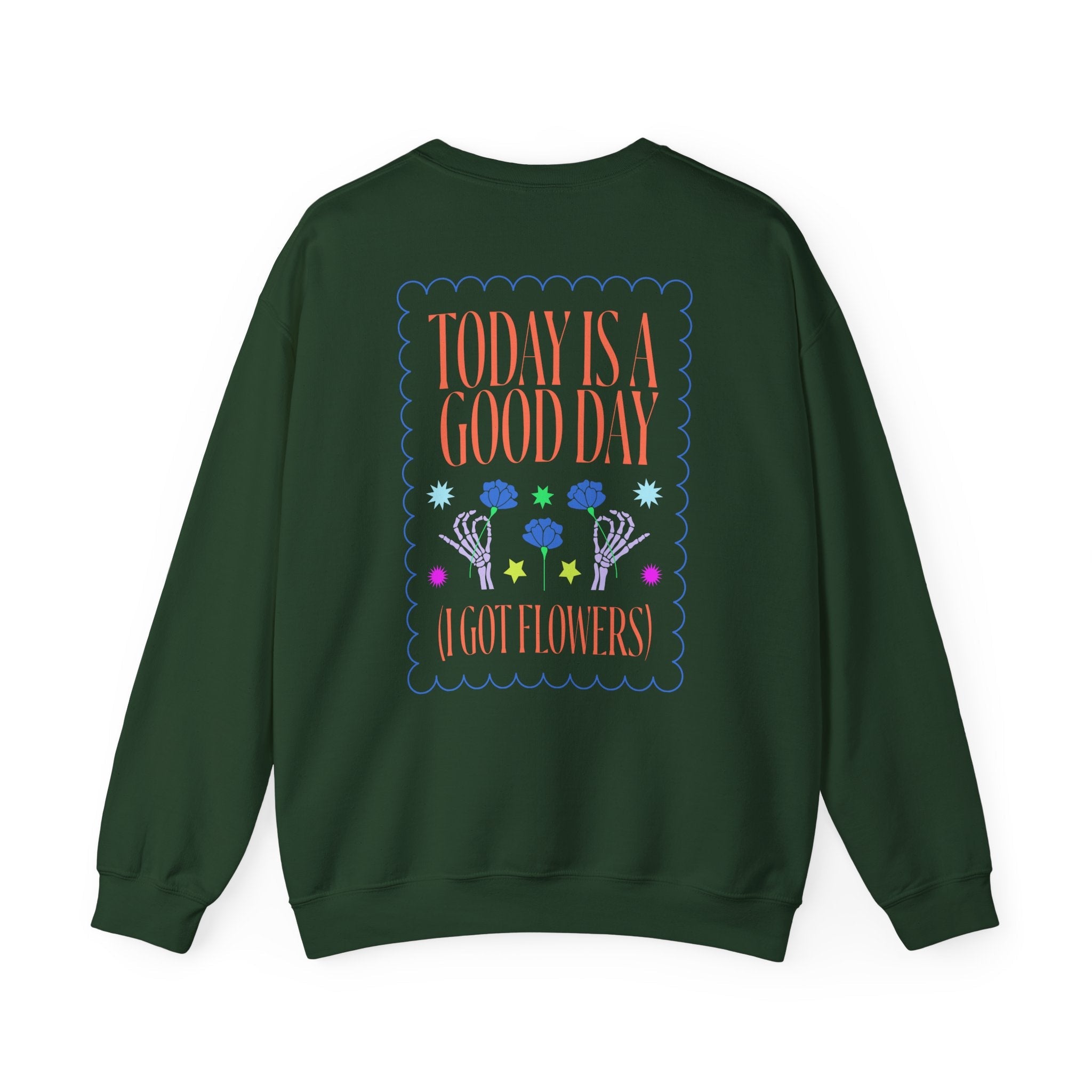 Today is a Good Day Crewneck Sweatshirt  Floret + Foliage