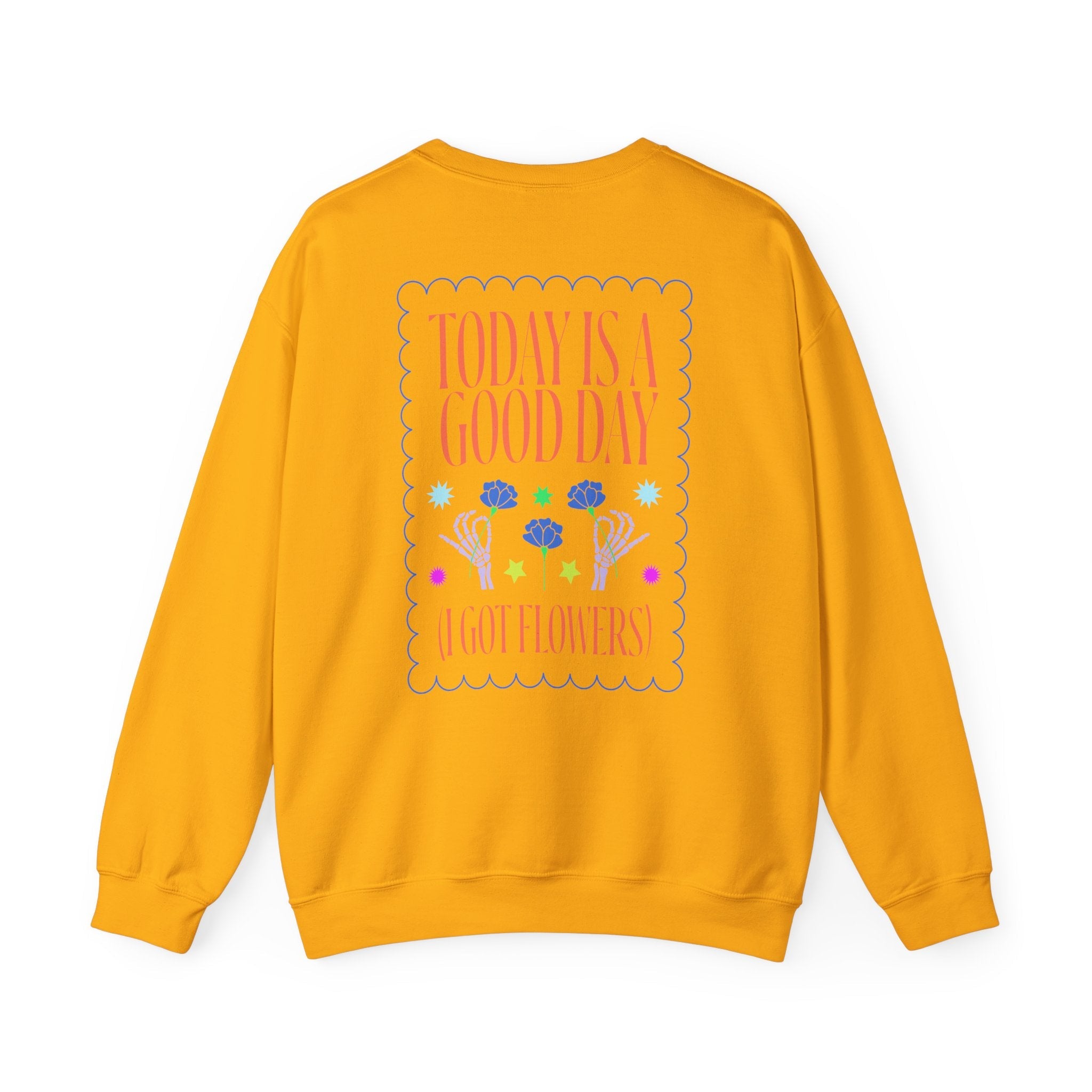 Today is a Good Day Crewneck Sweatshirt  Floret + Foliage