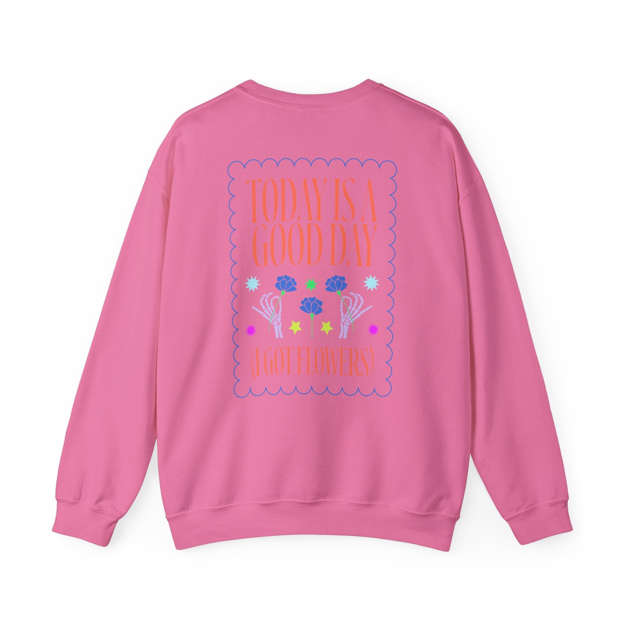 Today is a Good Day Crewneck Sweatshirt  Floret + Foliage