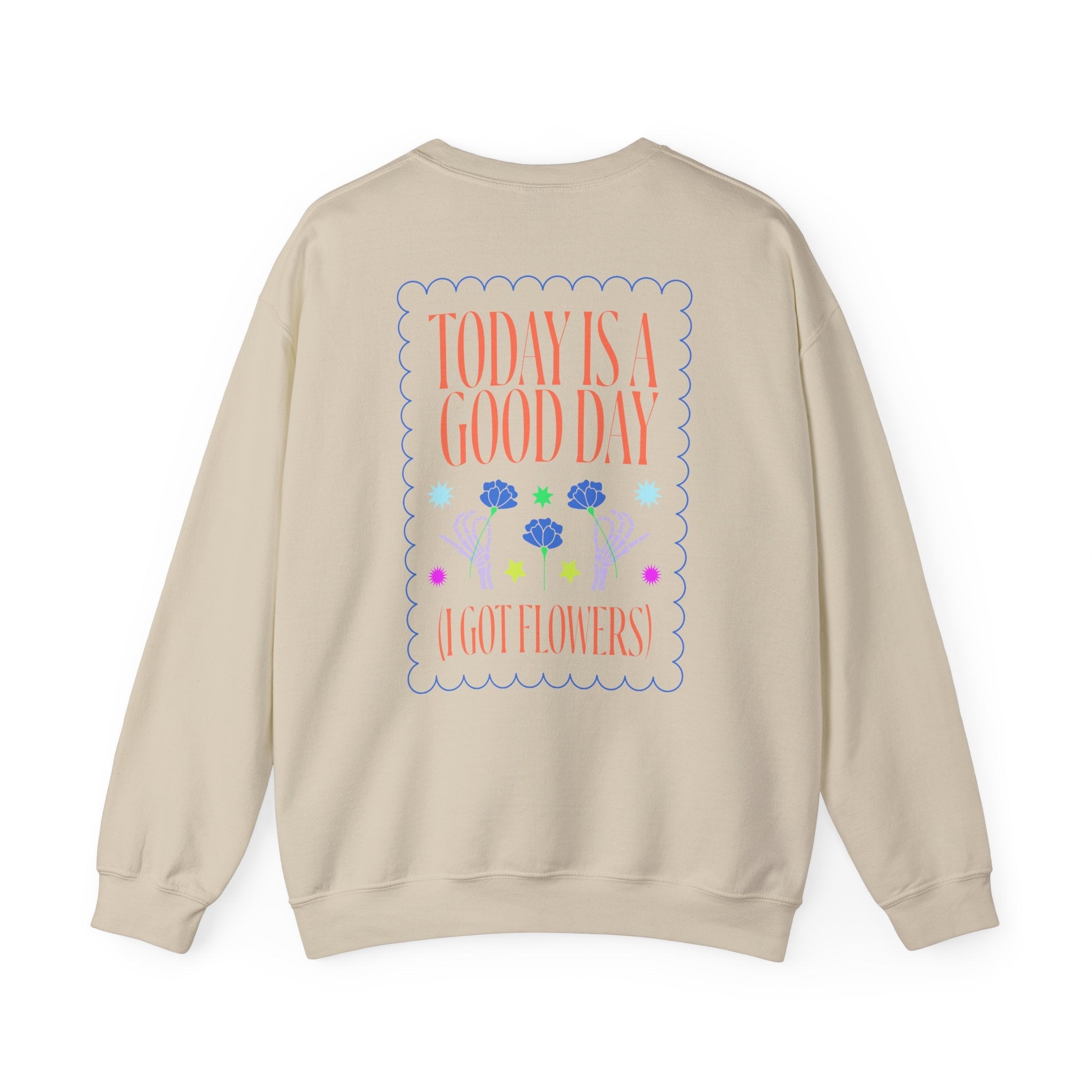 Today is a Good Day Crewneck Sweatshirt  Floret + Foliage