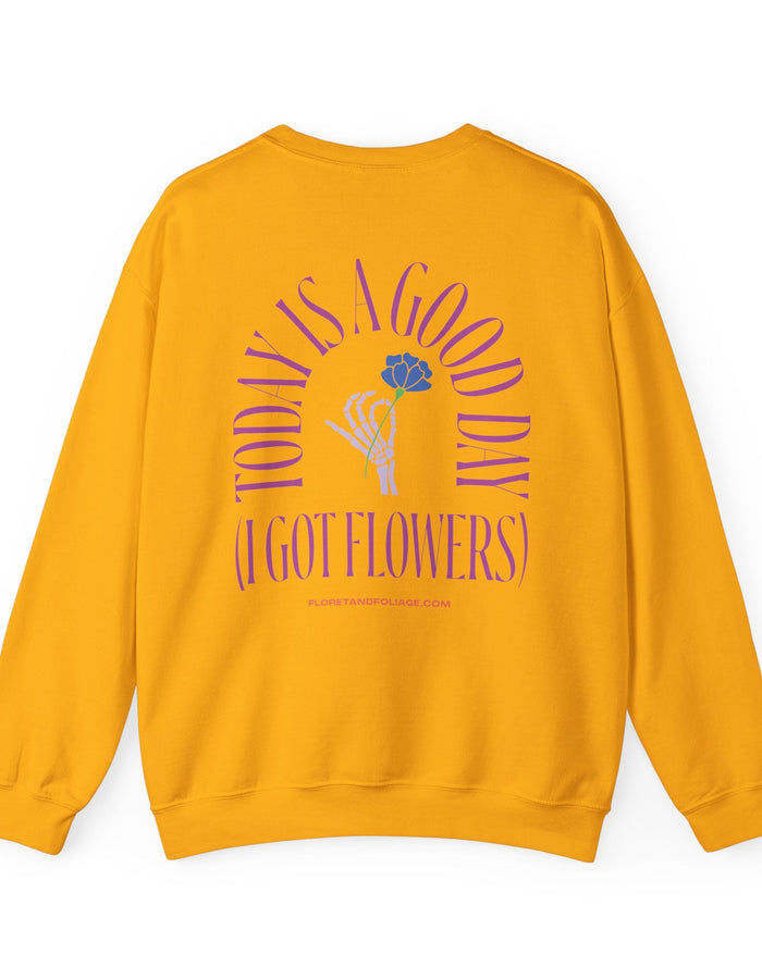 Today is a Good Day Crewneck Sweatshirt - Skeleton Hand & Flower  Floret + Foliage