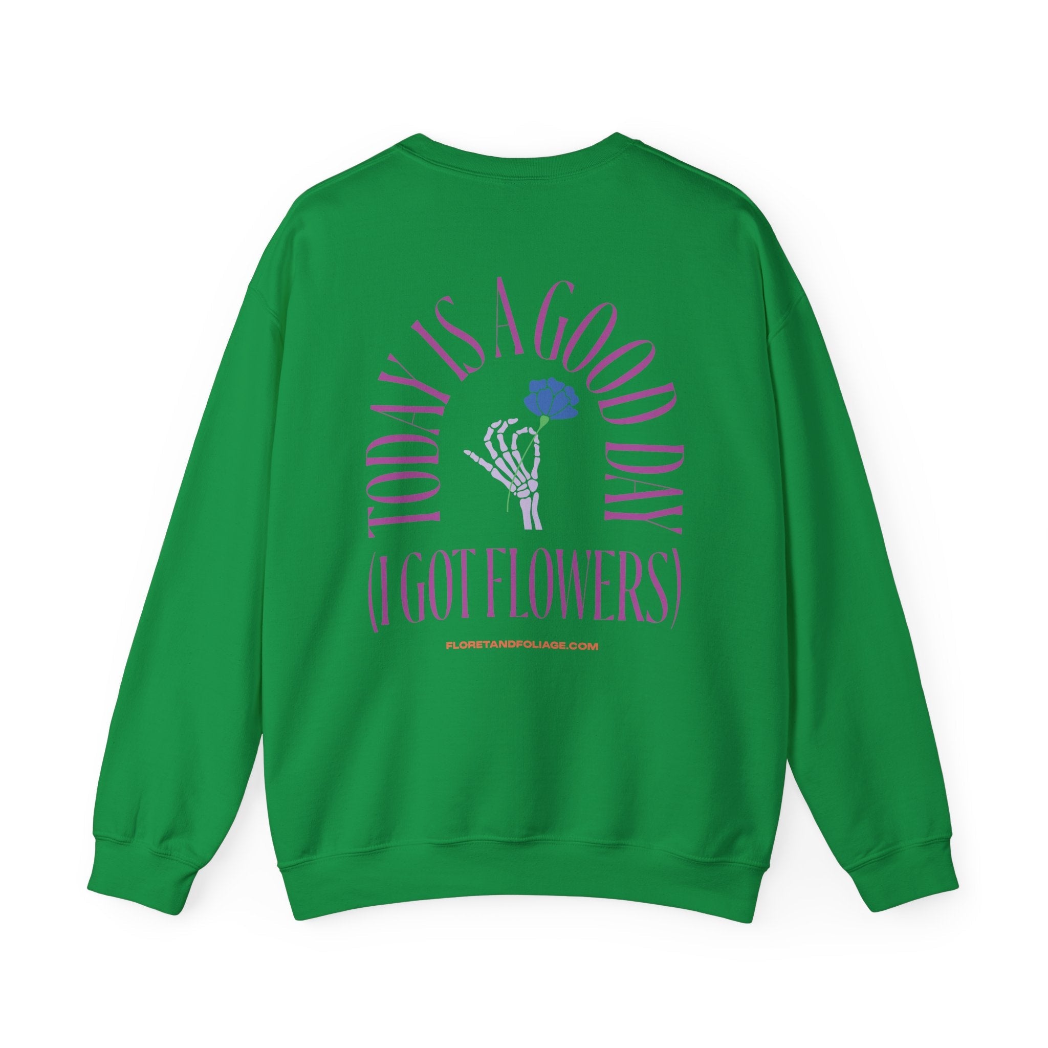 Today is a Good Day Crewneck Sweatshirt - Skeleton Hand & Flower  Floret + Foliage