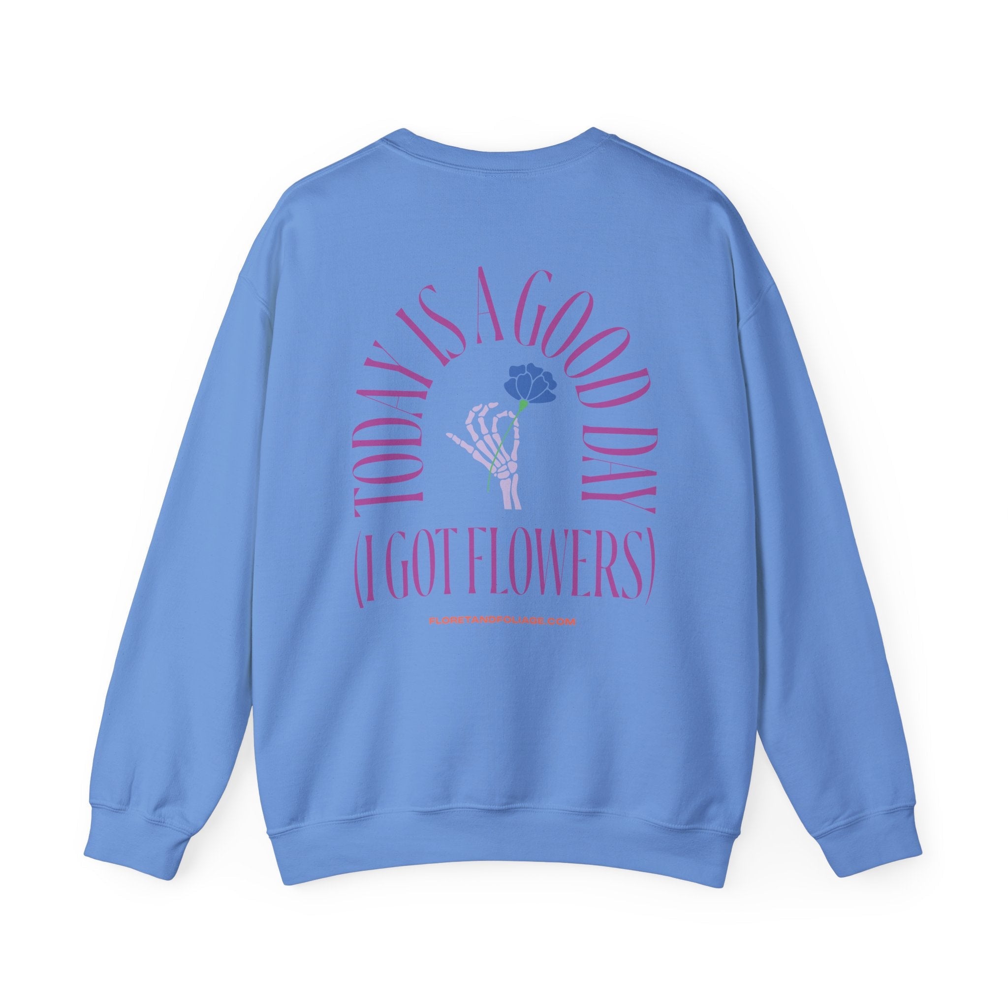 Today is a Good Day Crewneck Sweatshirt - Skeleton Hand & Flower  Floret + Foliage