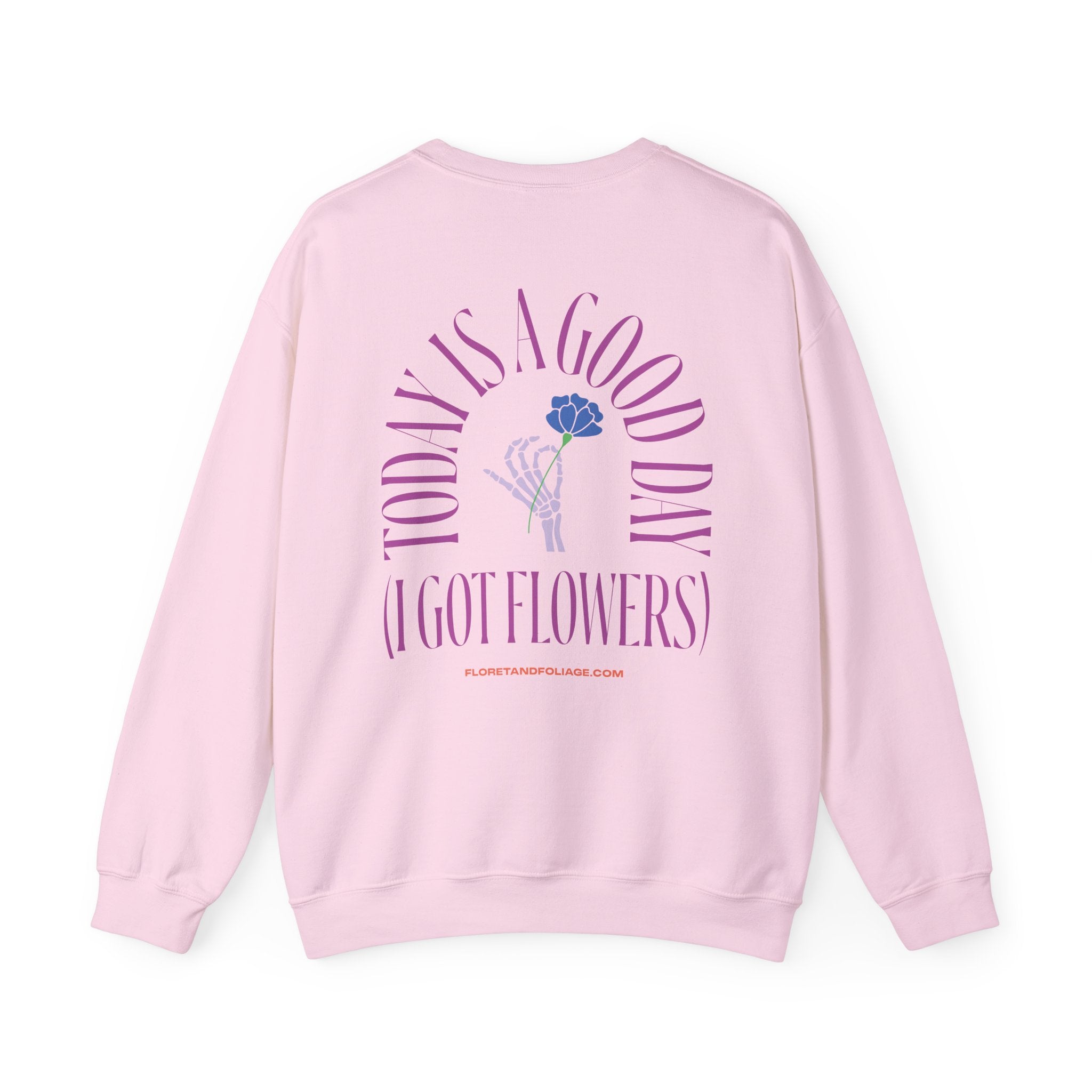 Today is a Good Day Crewneck Sweatshirt - Skeleton Hand & Flower  Floret + Foliage