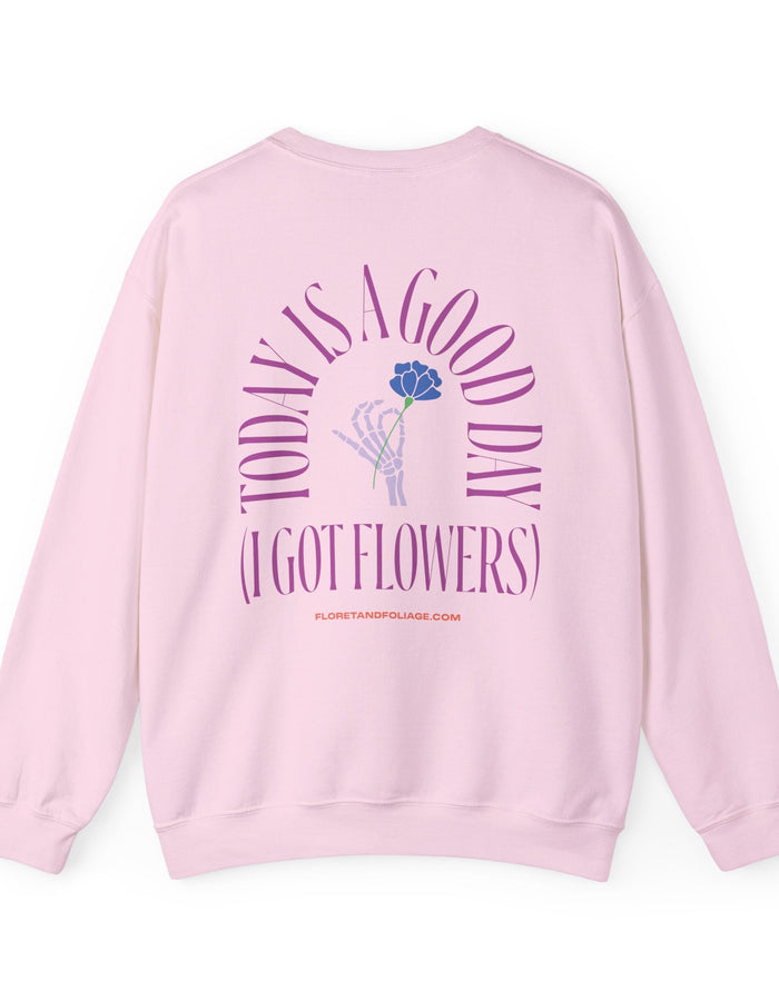 Today is a Good Day Crewneck Sweatshirt - Skeleton Hand & Flower  Floret + Foliage