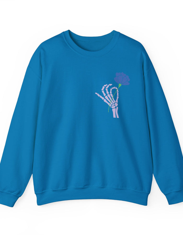 Today is a Good Day Crewneck Sweatshirt - Skeleton Hand & Flower  Floret + Foliage