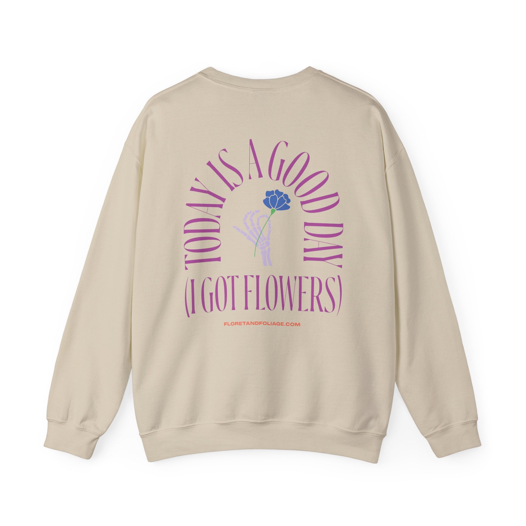 Today is a Good Day Crewneck Sweatshirt - Skeleton Hand & Flower  Floret + Foliage