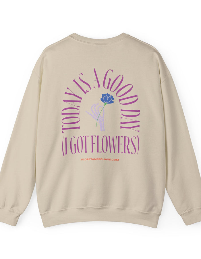 Today is a Good Day Crewneck Sweatshirt - Skeleton Hand & Flower  Floret + Foliage