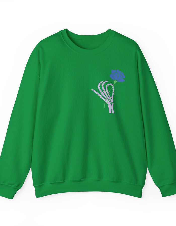 Today is a Good Day Crewneck Sweatshirt - Skeleton Hand & Flower  Floret + Foliage