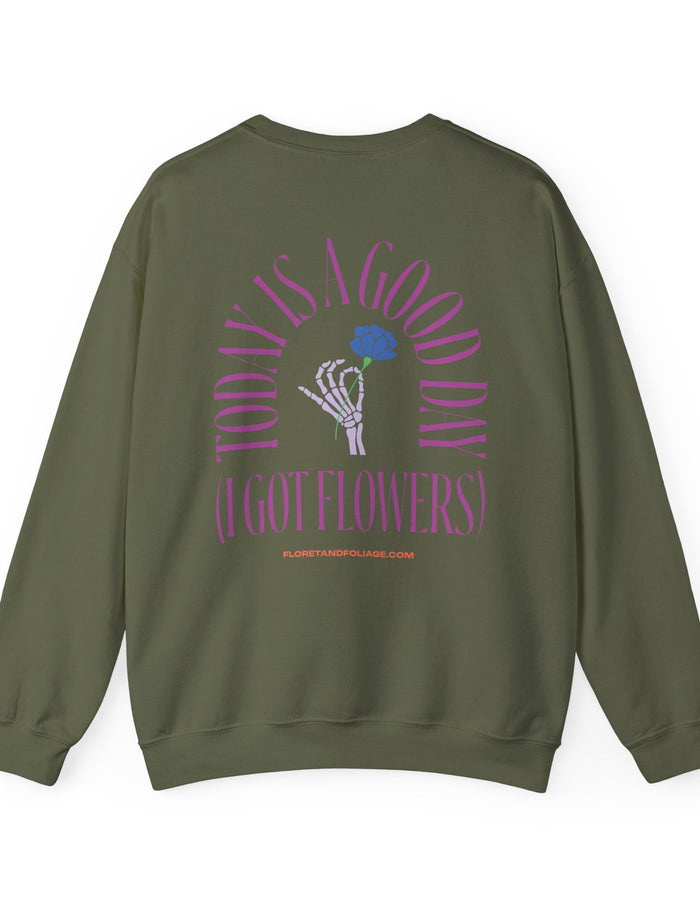 Today is a Good Day Crewneck Sweatshirt - Skeleton Hand & Flower  Floret + Foliage