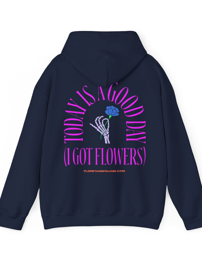 Today is a Good Day Hoodie  Floret + Foliage