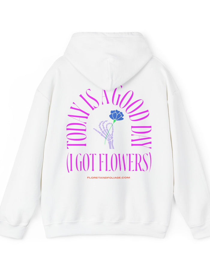 Today is a Good Day Hoodie  Floret + Foliage