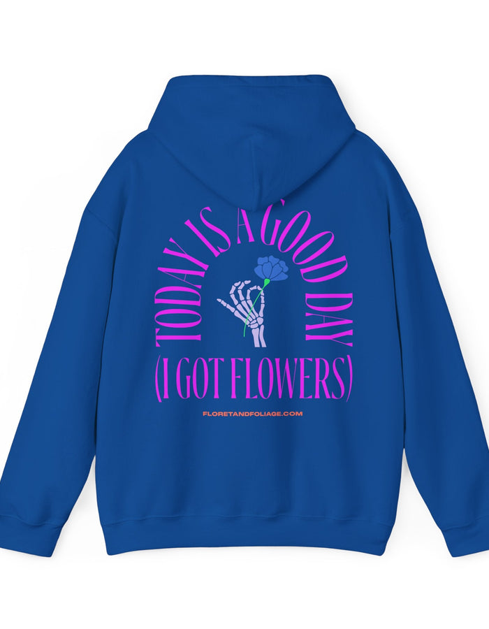 Today is a Good Day Hoodie  Floret + Foliage