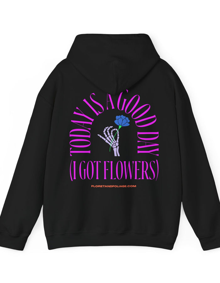 Today is a Good Day Hoodie  Floret + Foliage