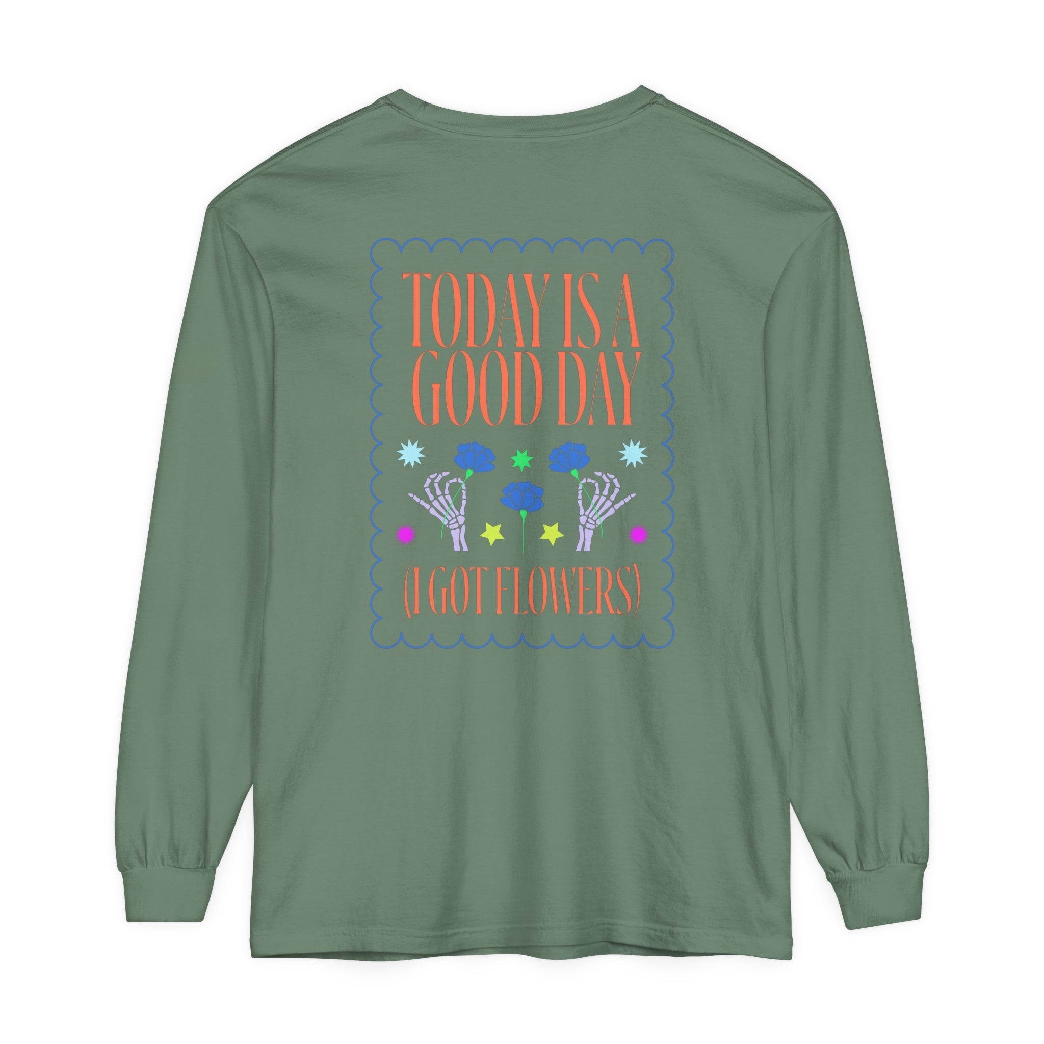 Today is a Good Day Long Sleeve T-Shirt  Floret + Foliage