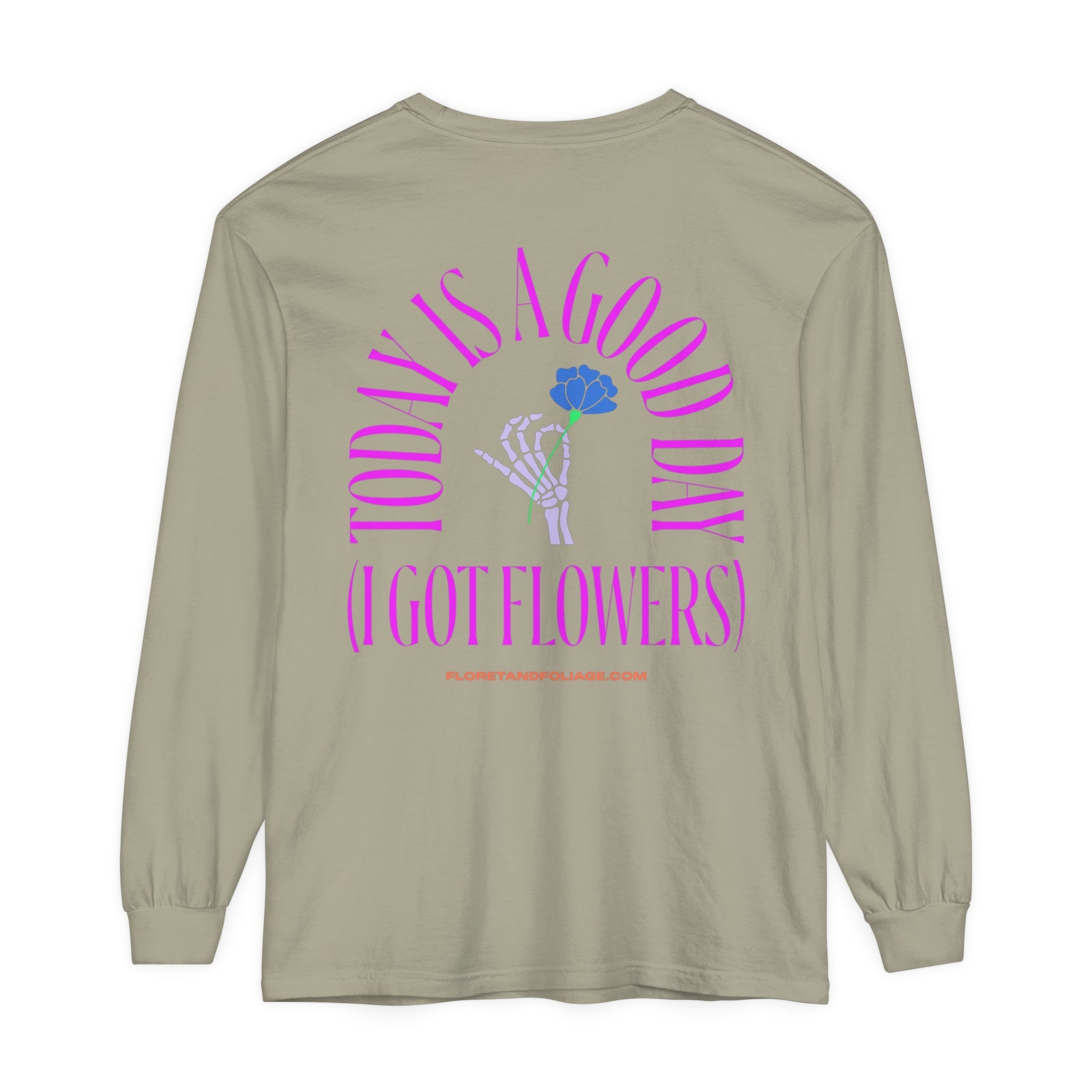 Today is A Good Day Long Sleeve T-Shirt  Floret + Foliage