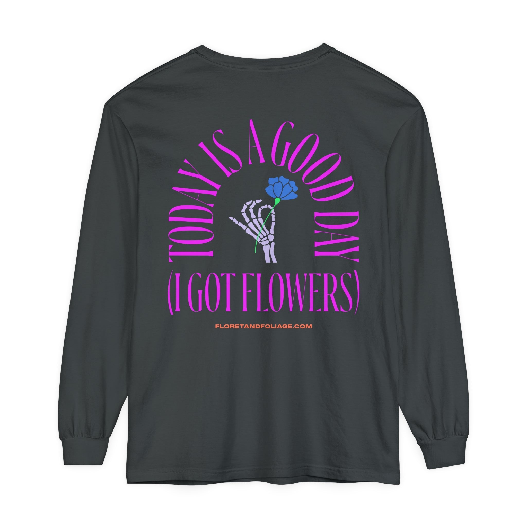 Today is A Good Day Long Sleeve T-Shirt  Floret + Foliage