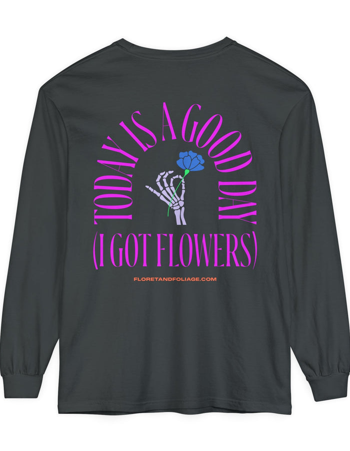 Today is A Good Day Long Sleeve T-Shirt  Floret + Foliage