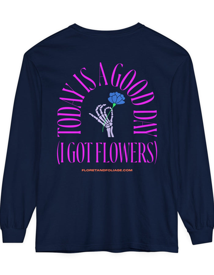 Today is A Good Day Long Sleeve T-Shirt  Floret + Foliage