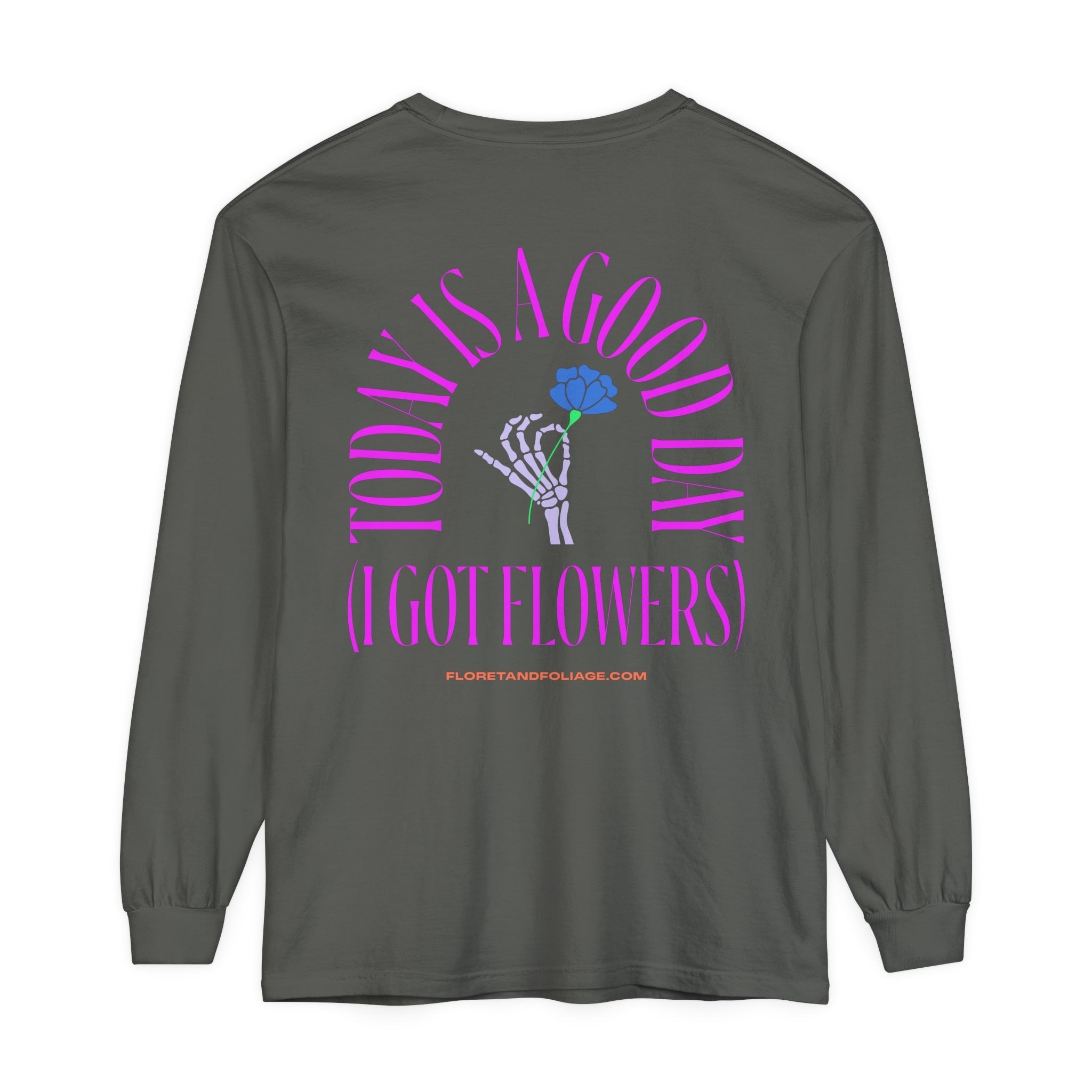 Today is A Good Day Long Sleeve T-Shirt  Floret + Foliage