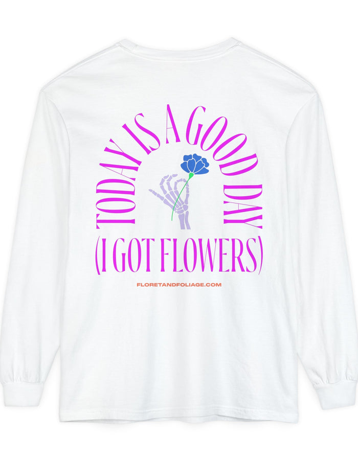 Today is A Good Day Long Sleeve T-Shirt  Floret + Foliage