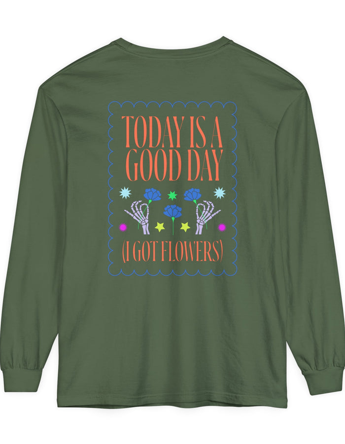 Today is a Good Day Long Sleeve T-Shirt  Floret + Foliage