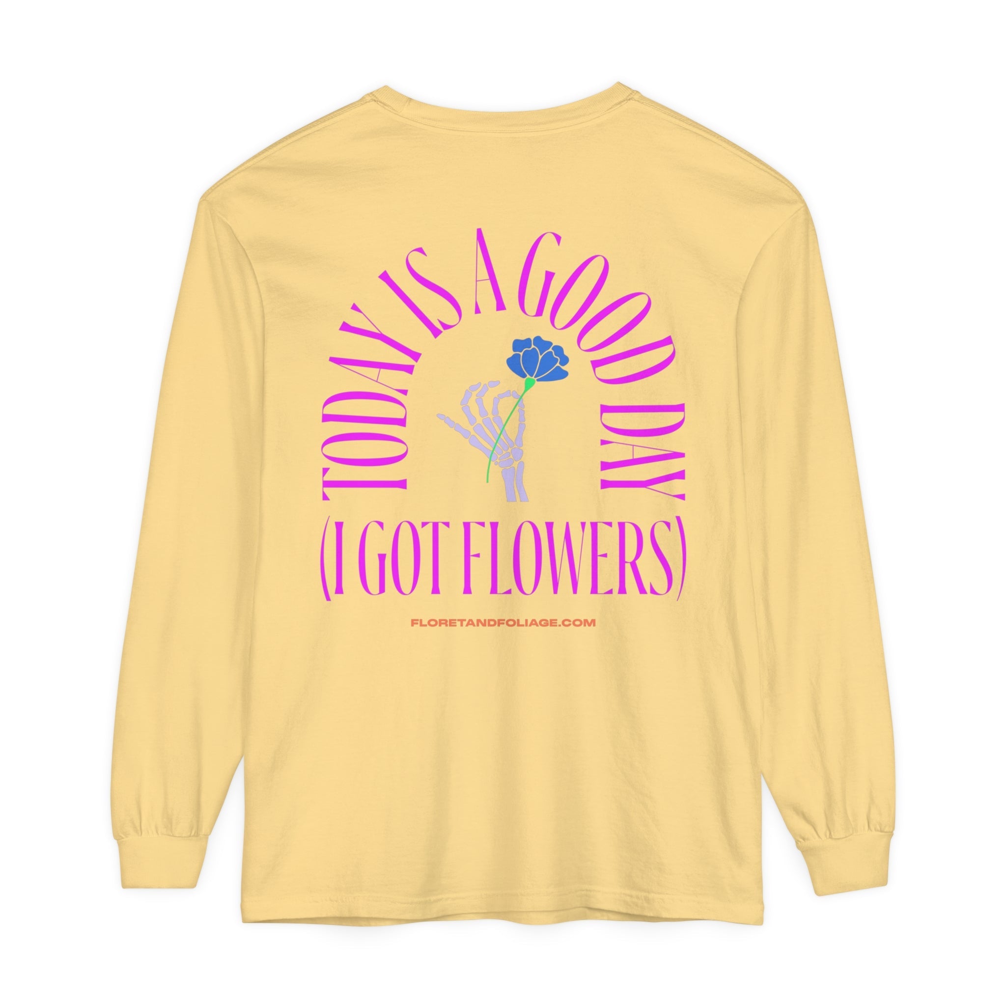 Today is A Good Day Long Sleeve T-Shirt  Floret + Foliage