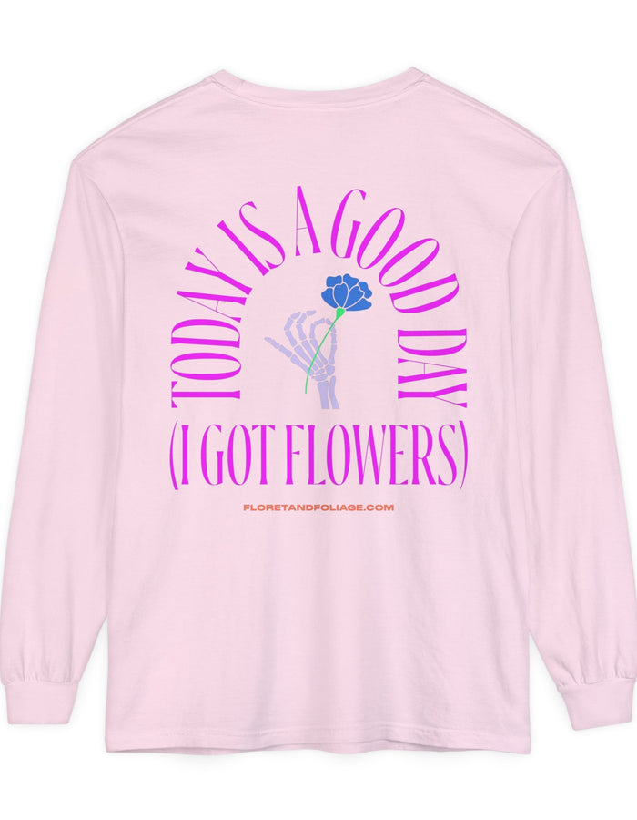 Today is A Good Day Long Sleeve T-Shirt  Floret + Foliage