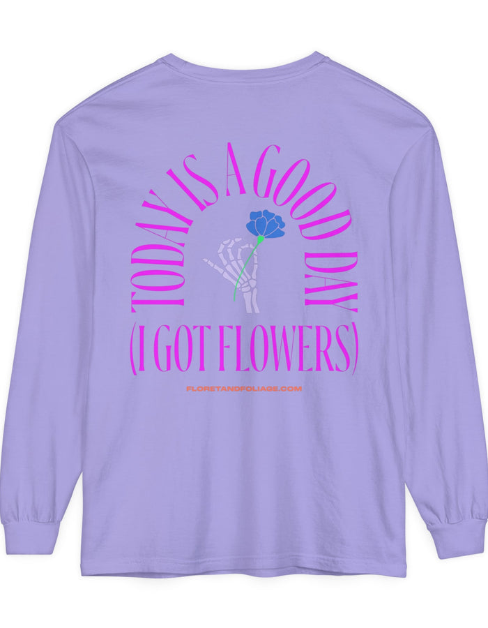 Today is A Good Day Long Sleeve T-Shirt  Floret + Foliage