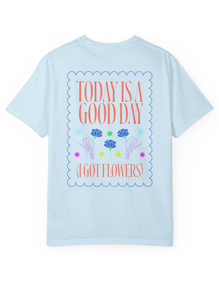 Today is a Good Day T-shirt  Floret + Foliage