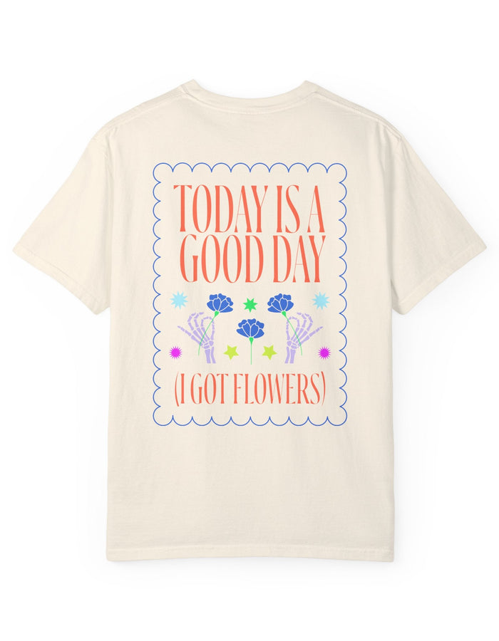 Today is a Good Day T-shirt  Floret + Foliage