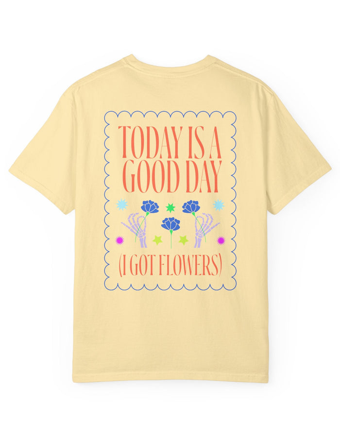 Today is a Good Day T-shirt  Floret + Foliage