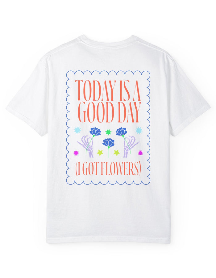 Today is a Good Day T-shirt  Floret + Foliage