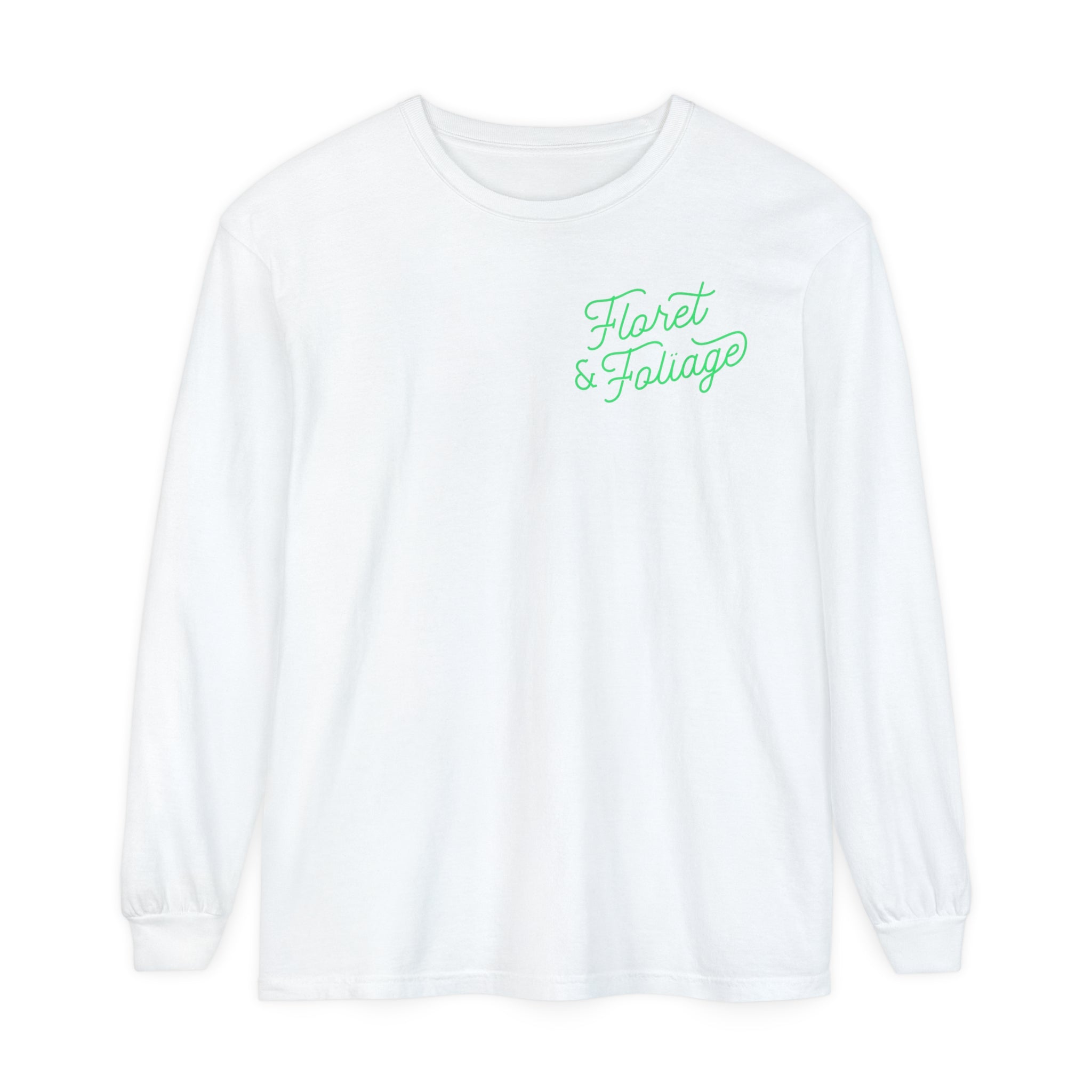 You Deserve Flowers Long Sleeve T-Shirt  Floret + Foliage