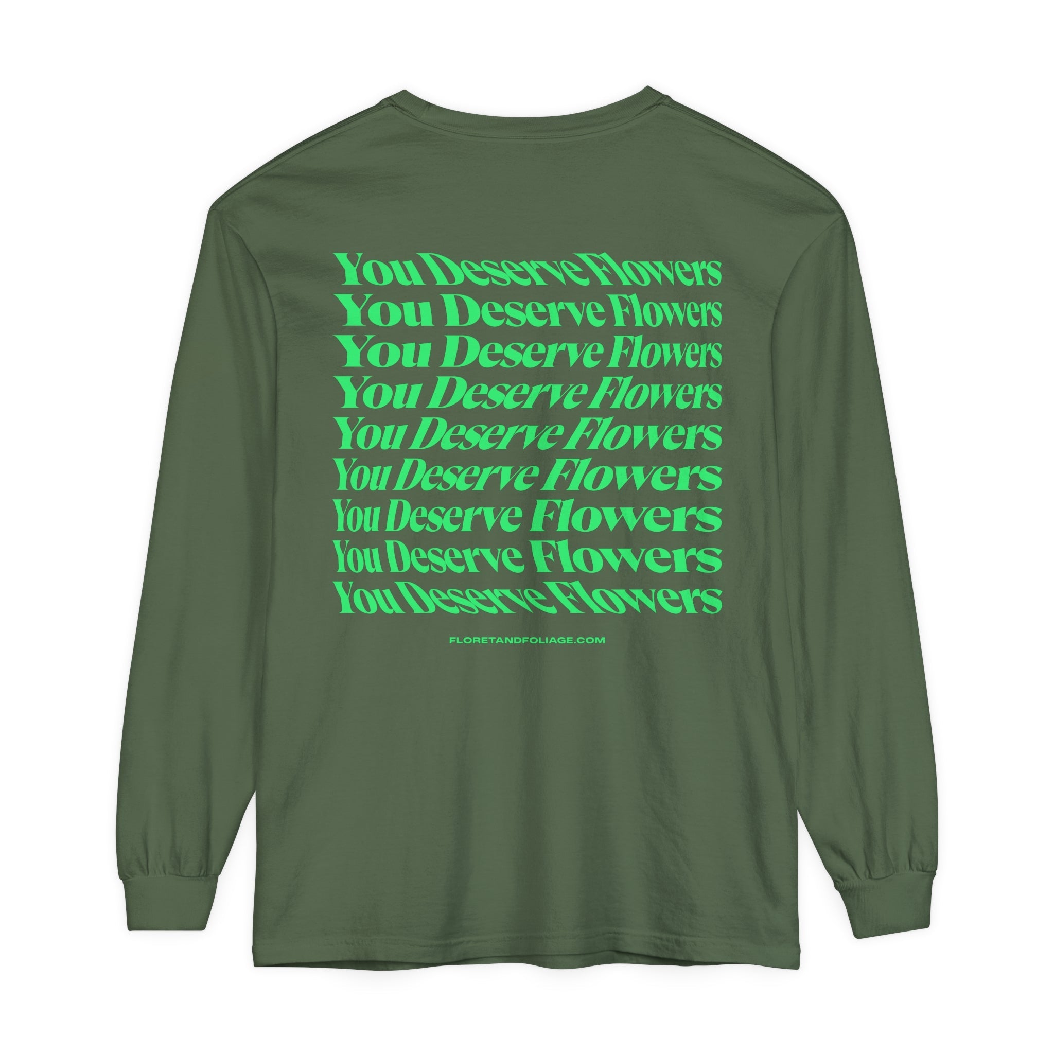 You Deserve Flowers Long Sleeve T-Shirt  Floret + Foliage