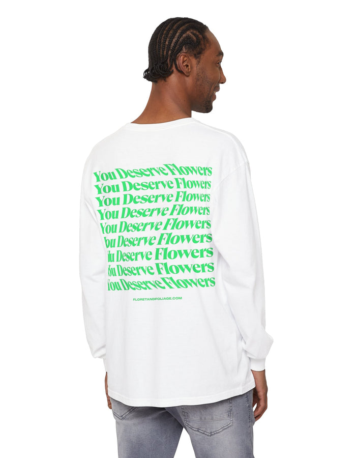 You Deserve Flowers Long Sleeve T-Shirt  Floret + Foliage