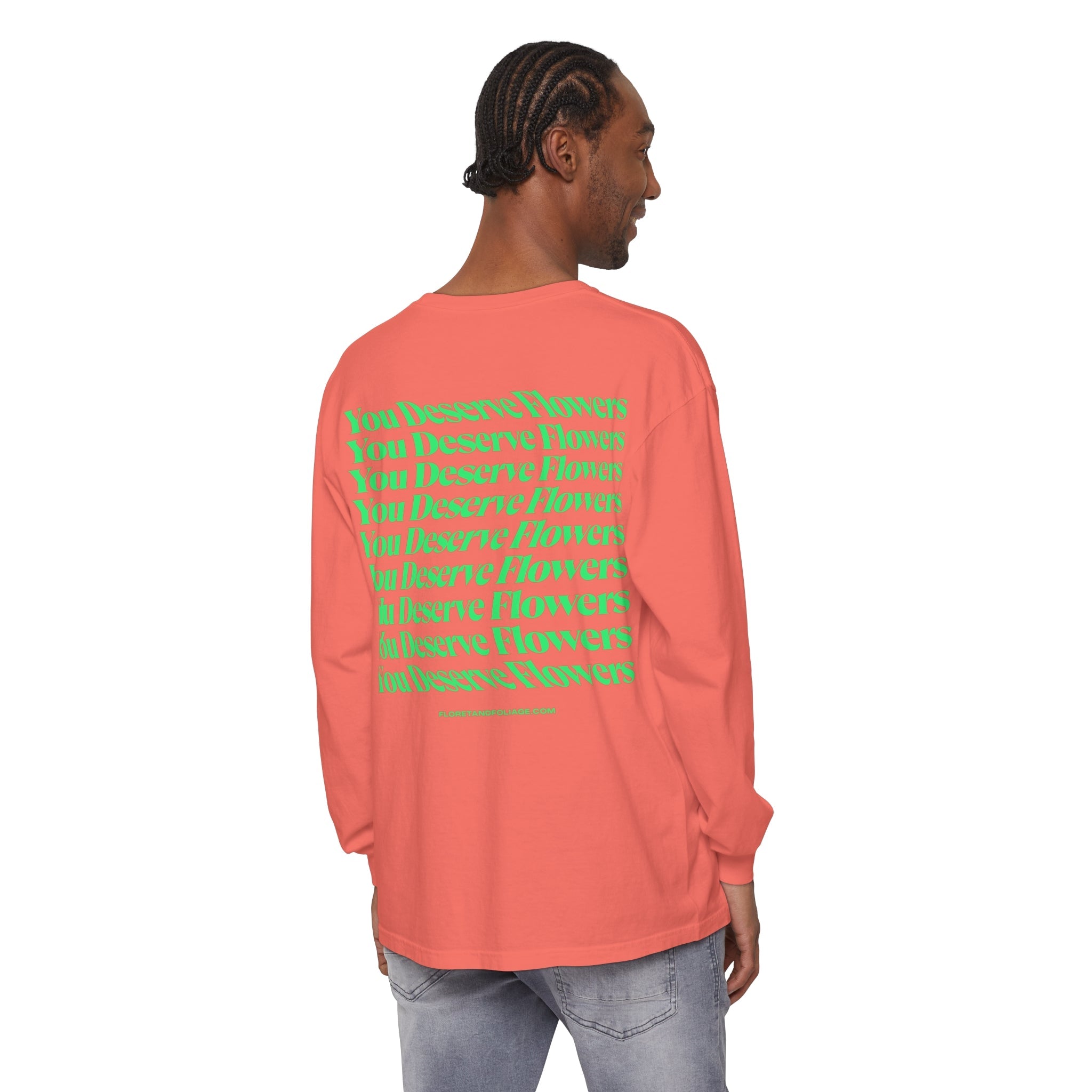 You Deserve Flowers Long Sleeve T-Shirt  Floret + Foliage