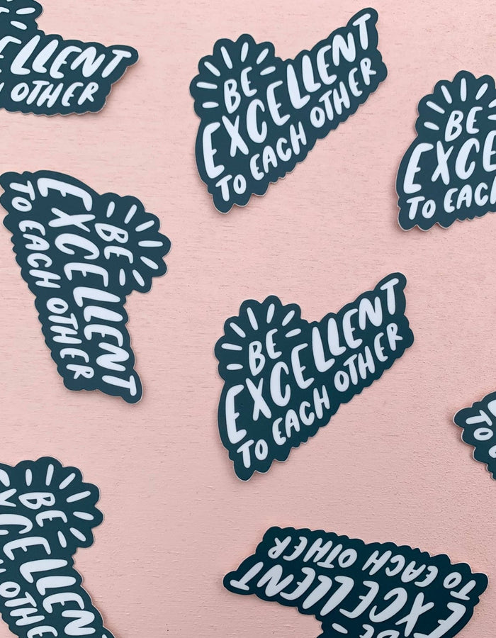 Be excellent to each other sticker - Floret + Foliage Flower delivery in Fargo, North Dakota