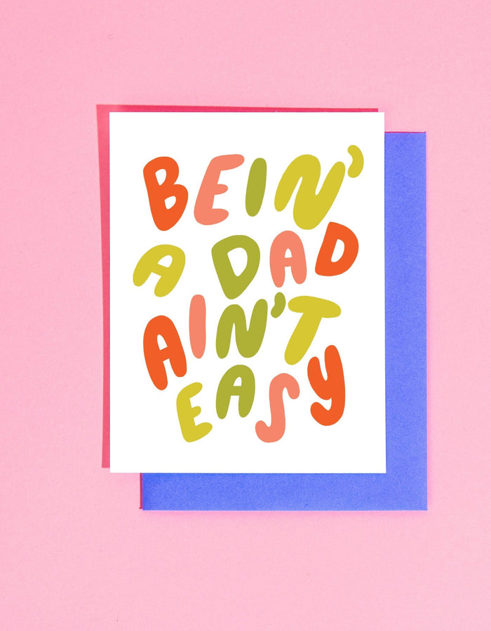 Bein' A Dad Ain't Easy Greeting Card Your Gal Kiwi Floret + Foliage