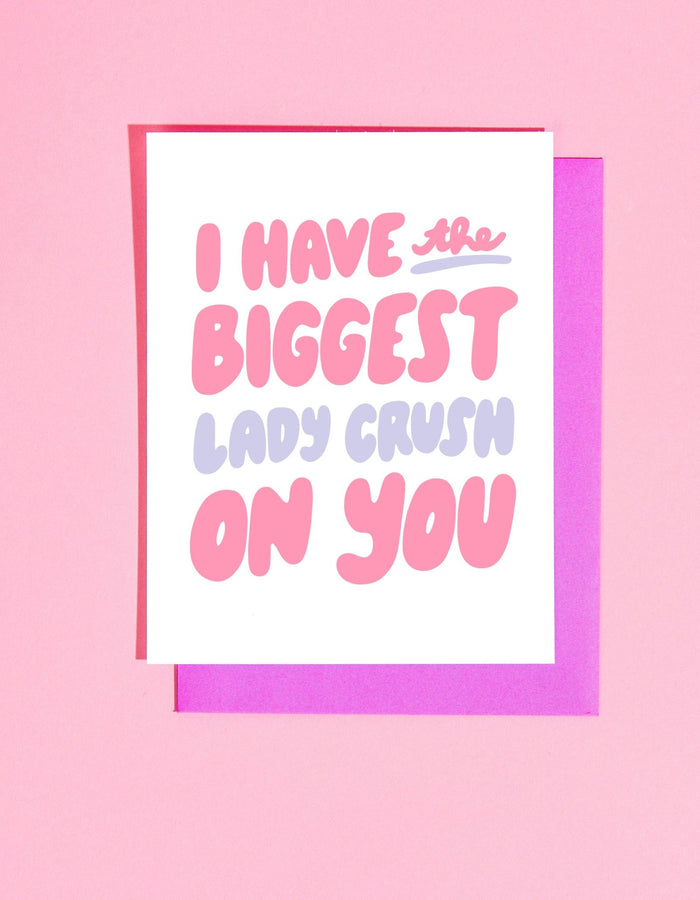 I Have the Biggest Lady Crush on You A2 Greeting Card - Floret + Foliage Flower delivery in Fargo, North Dakota