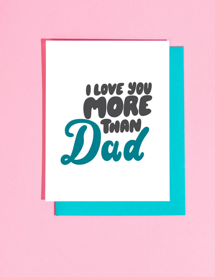 Love You More than Dad Greeting Card - Floret + Foliage Flower delivery in Fargo, North Dakota