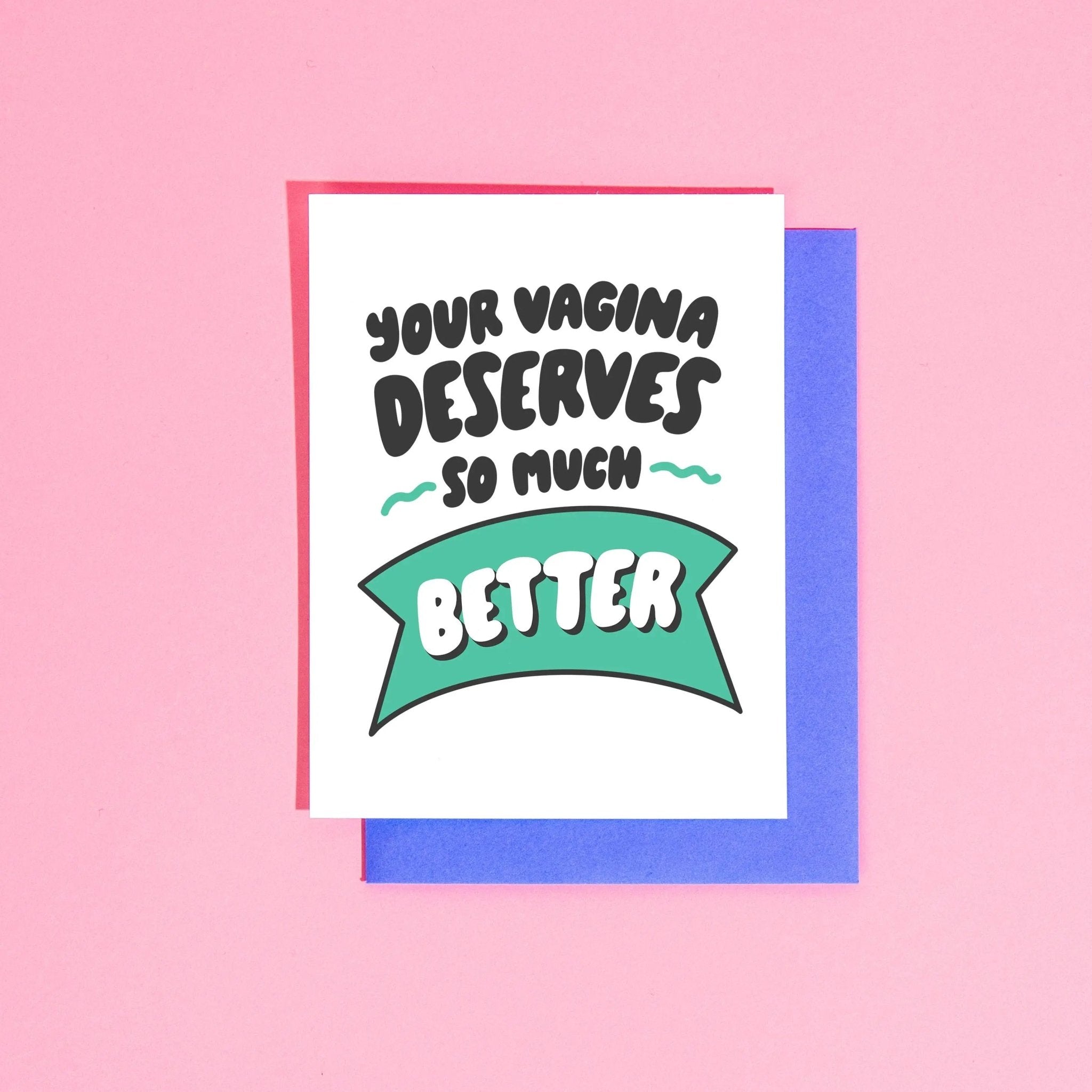 Your Vagina Deserves Better Greeting Card - Floret + Foliage Flower delivery in Fargo, North Dakota