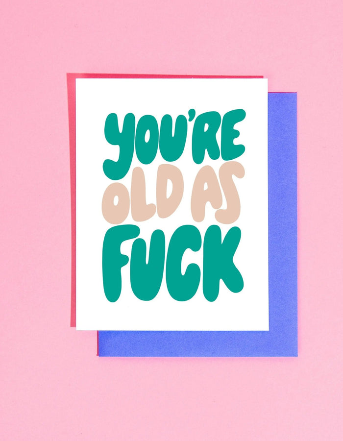 You're Old as Fuck Greeting Card - Floret + Foliage Flower delivery in Fargo, North Dakota